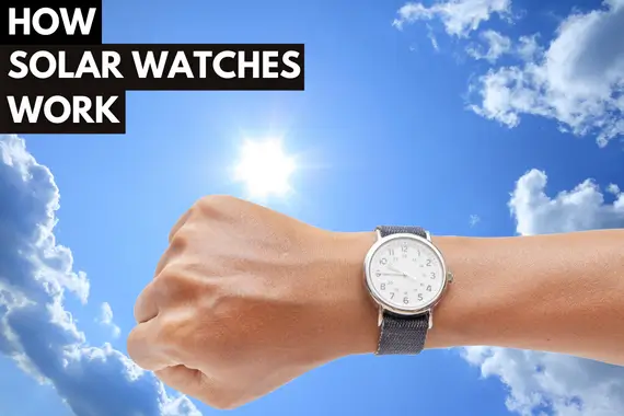 HOW DO SOLAR WATCHES WORK?