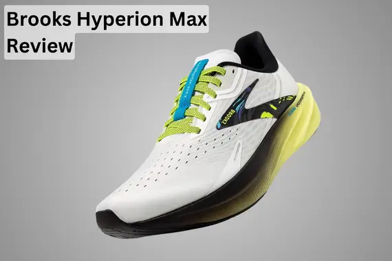 BROOKS HYPERION MAX REVIEW: RESPONSIVE TRAINER RUNNING SHOE