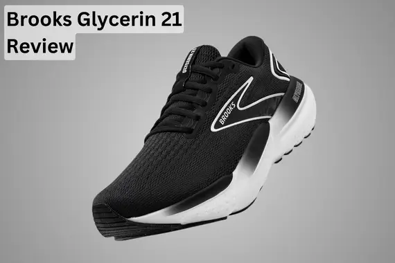 BROOKS GLYCERIN 21 REVIEW: SOFT AND SMOOTH RUNNING SHOES