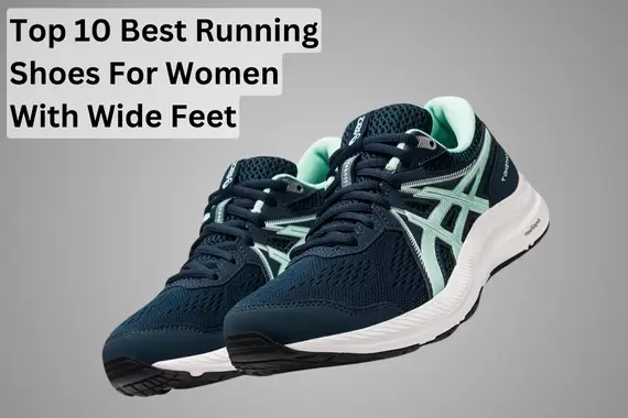 TOP 10 BEST RUNNING SHOES FOR WOMEN WITH WIDE FEET