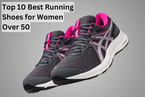 TOP 10 BEST RUNNING SHOES FOR WOMEN OVER 50: ULTIMATE GUIDE