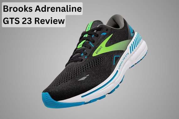 BROOKS ADRENALINE GTS 23 REVIEW: MOST RELIABLE RUNNING SHOE