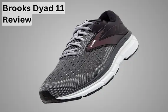 BROOKS DYAD 11 REVIEW: RUNNING SHOES FOR FLAT FEET