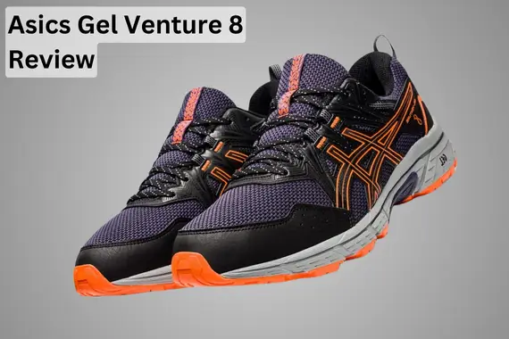 ASICS GEL VENTURE 8 REVIEW: TRAIL RUNNING SHOES