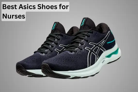 BEST ASICS FOR NURSES IN 2024: SHOES FOR NURSES AND HEALTHCARE WORKERS