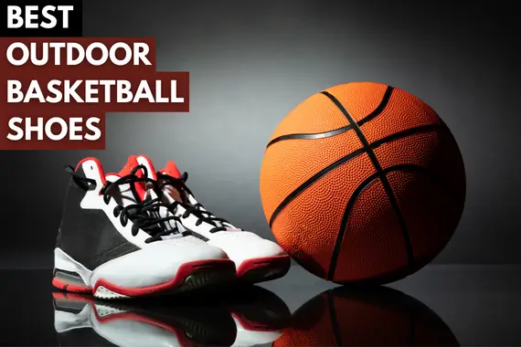 14 BEST OUTDOOR BASKETBALL SHOES 2024