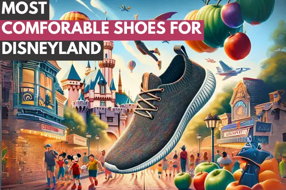 7 MOST COMFORTABLE SHOES FOR DISNEYLAND IN 2024