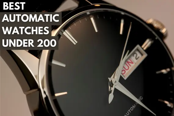 10 Best Automatic Watches Under 200 in 2024