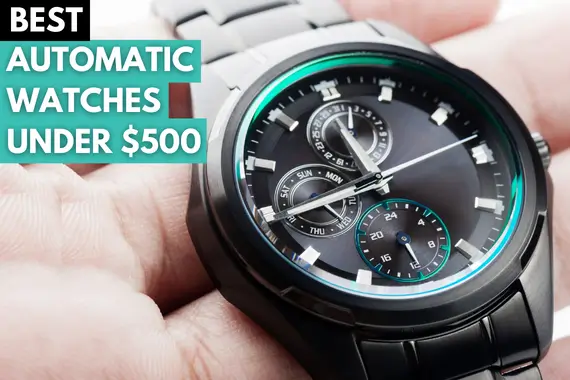 13 BEST AUTOMATIC WATCHES UNDER $500 IN 2024